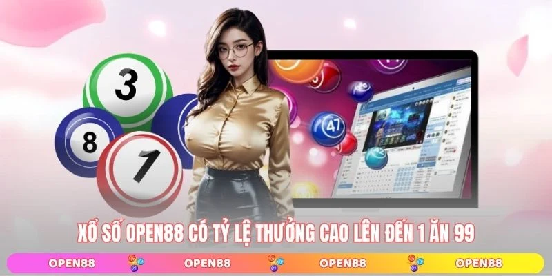 Xổ số OPEN88 có tỷ lệ thưởng cao lên đến 1 ăn 99